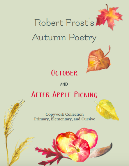 Robert Frost Autumn Copywork pack includes the poems After Apple-Picking and October, a short biography sheet on Robert Frost, and the primary, elementary, and cursive copywork for the poems.